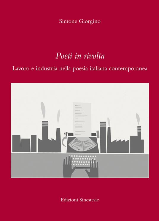 Poeti in rivolta. Lavoro e industria nella poesia italiana contemporanea - Simone Giorgino - copertina