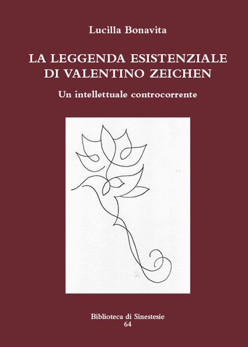 La leggenda esistenziale di Valentino Zeichen. Un intellettuale controcorrente - Lucilla Bonavita - copertina