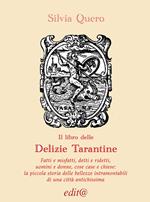 Il libro delle «Delizie tarantine. Fatti e misfatti, detti e ridetti, uomini e donne, cose case e chiese: piccola storia delle bellezze intramontabili di una città antichissima»