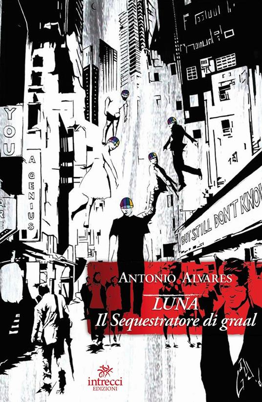 Il sequestratore di Graal. Luna - Antonio Alvares - copertina