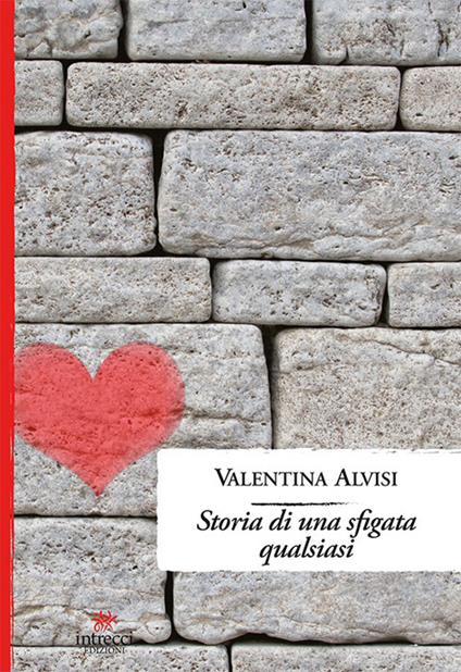 Storia di una sfigata qualsiasi - Valentina Alvisi - copertina