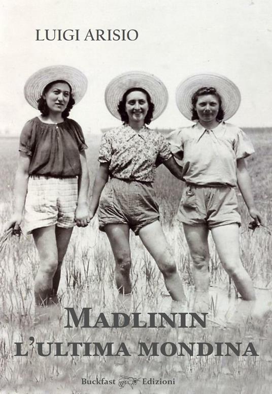 Madlinin. L'ultima mondina - Luigi Arisio - copertina