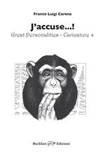 J'accuse...! Great personalities. Caricature. Vol. 4
