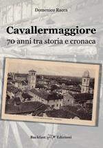 Cavallermaggiore. 70 anni tra storia e cronaca