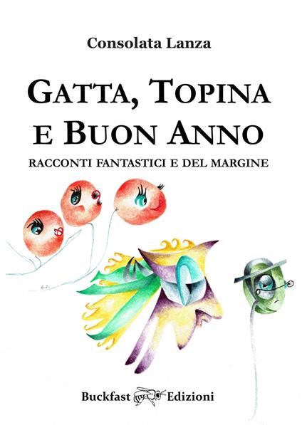 Gatta, Topina e Buon Anno. Racconti fantastici e del margine - Consolata Lanza - copertina