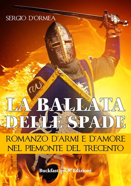 La ballata delle spade. Romanzo d'armi e d'amore nel Piemonte del Trecento - Sergio D'Ormea - copertina