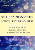 Splùe 'd piemontèis-Scintille di piemontese. Poesie e brevi prose in lingua piemontese con traduzione in italiano
