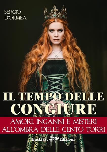 Il tempo delle congiure. Amori, inganni e misteri all'ombra delle cento torri - Sergio D'Ormea - copertina