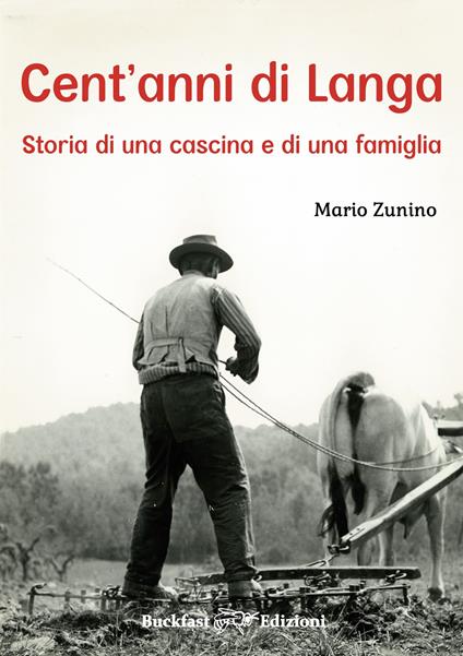 Cent'anni di Langa. Storia di una cascina e di una famiglia - Mario Zunino - copertina