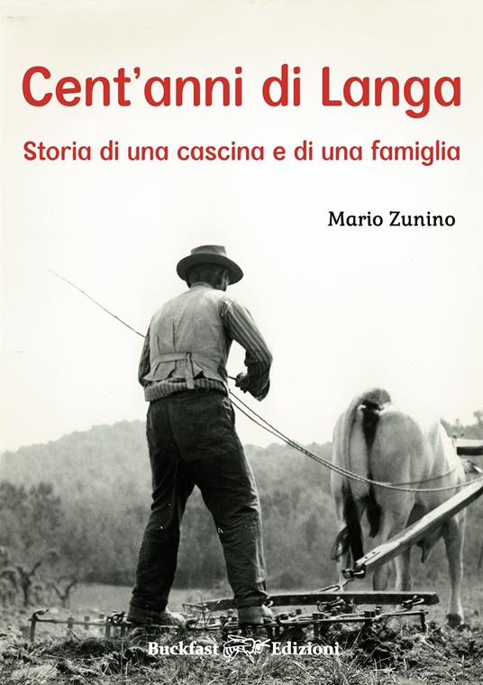 Cent'anni di Langa. Storia di una cascina e di una famiglia - Mario Zunino - copertina