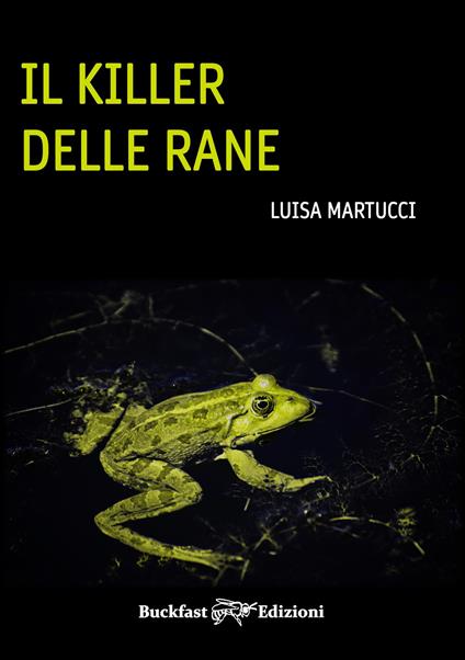 Il killer delle rane - Luisa Martucci - copertina