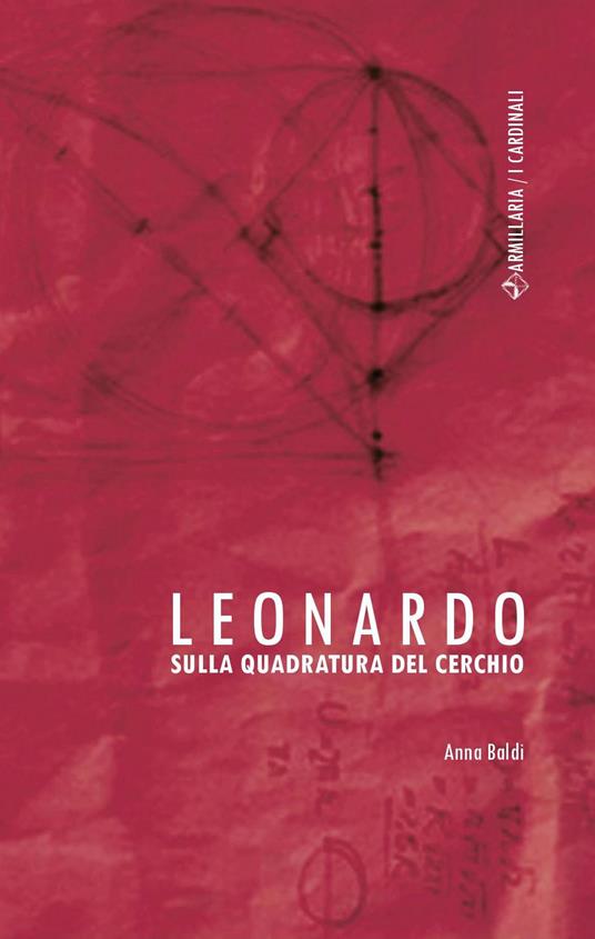 Leonardo. Sulla quadratura del cerchio - Anna Baldi - copertina