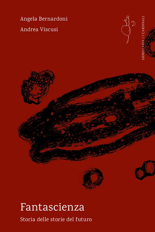 Fantascienza. Storia delle storie del futuro - Angela Bernardoni,Andrea Viscusi - copertina