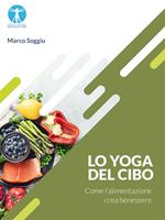 Lo yoga del cibo. Come l'alimentazione crea benessere