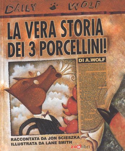 La vera storia dei 3 porcellini! Ediz. a colori - Jon Scieszka,Lane Smith - copertina