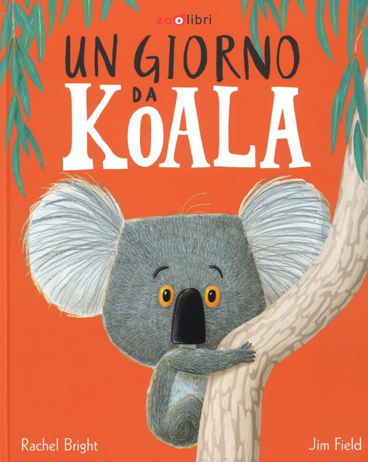 Un giorno da koala. Ediz. a colori - Rachel Bright - copertina
