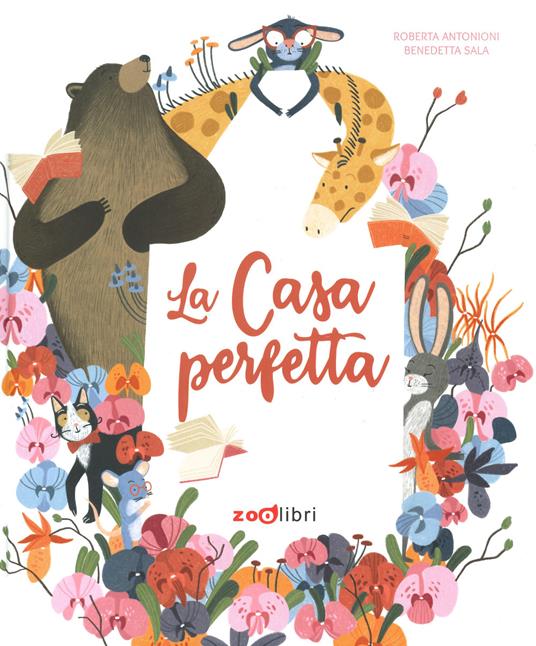 La casa perfetta. Ediz. a colori - Roberta Antonioni - copertina