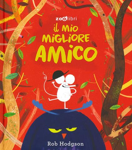 Il mio migliore amico. Ediz. a colori - Rob Hodgson - copertina
