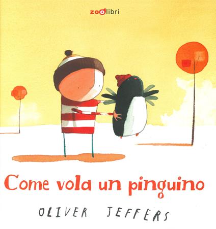 Come vola un pinguino. Ediz. a colori - Oliver Jeffers - copertina