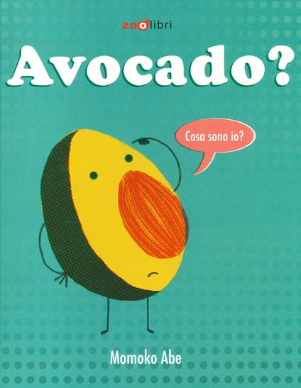 Avocado? Ediz. a colori - Momoko Abe - copertina