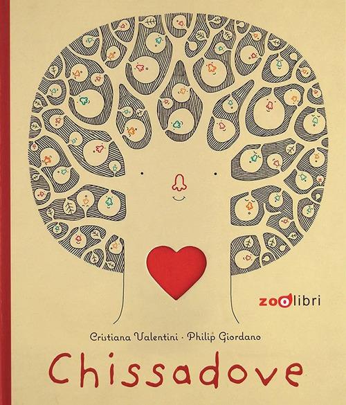 Chissadove. Ediz. a colori - Cristiana Valentini,Philip Giordano - copertina