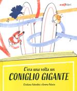 C'era una volta un coniglio gigante. Ediz. a colori