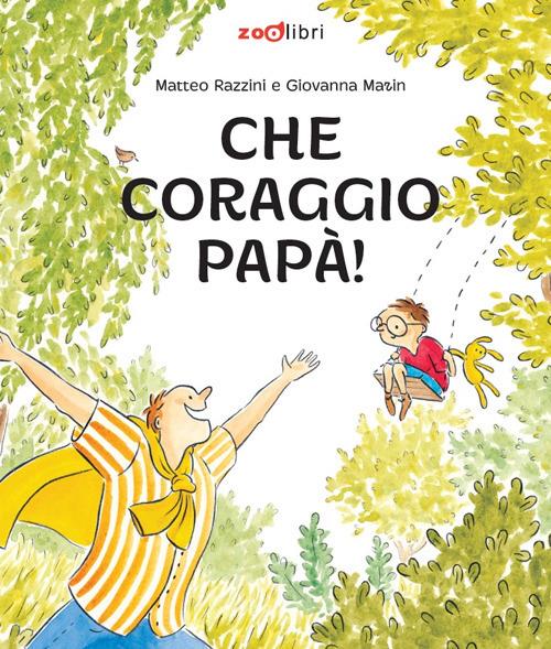 Che coraggio papà! Ediz. a colori - Matteo Razzini - copertina