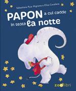 Papon a cui cadde in testa la notte. Ediz. a colori
