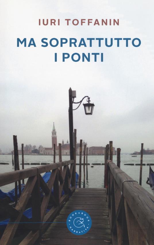 Ma soprattutto i ponti - Iuri Toffanin - copertina