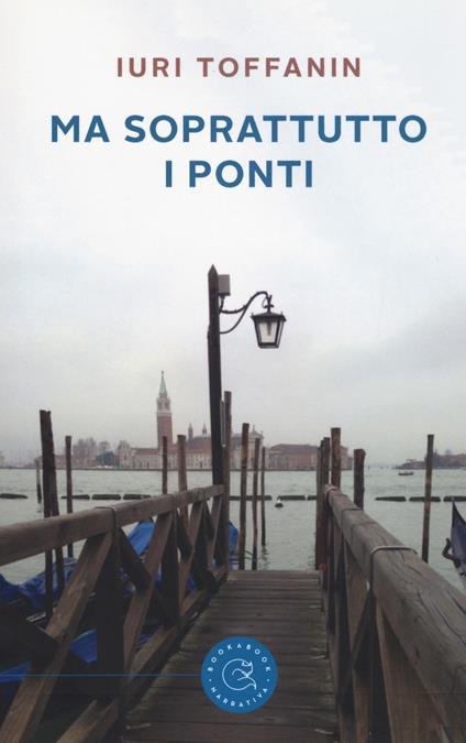 Ma soprattutto i ponti - Iuri Toffanin - copertina