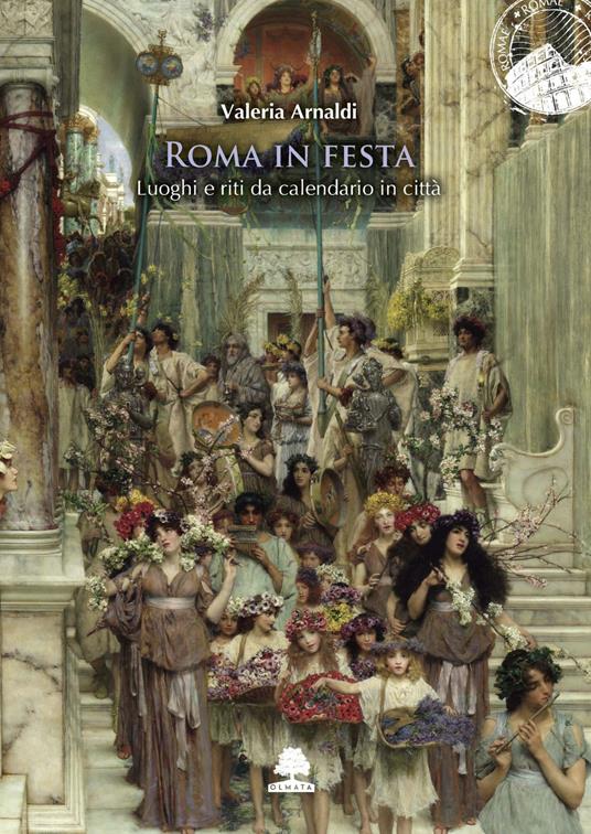 Roma in festa. Luoghi e riti da calendario in città - Valeria Arnaldi - copertina