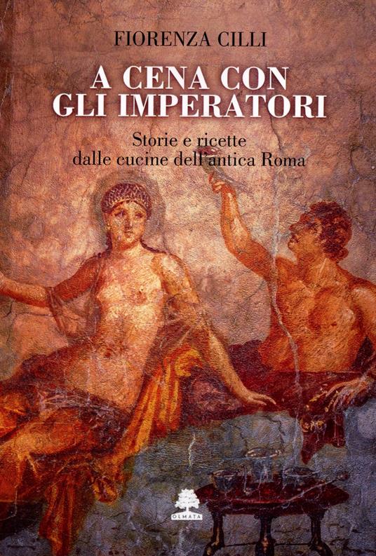 A cena con gli imperatori - Fiorenza Cilli - copertina