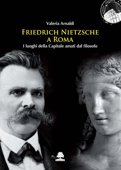 Friedrich Nietzsche a Roma. I luoghi della Capitale amati dal filosofo - Valeria Arnaldi - copertina