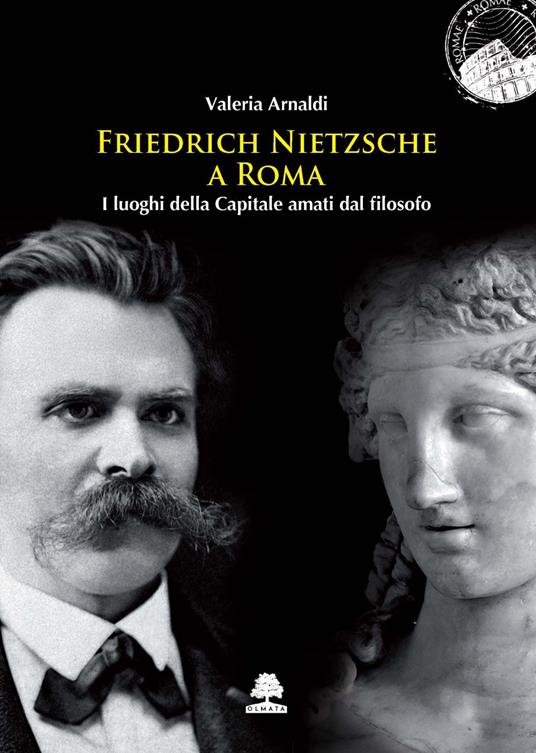 Friedrich Nietzsche a Roma. I luoghi della Capitale amati dal filosofo - Valeria Arnaldi - copertina