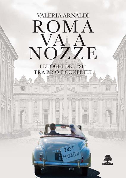 Roma va a nozze. I luoghi del «sì» tra riso e confetti - Valeria Arnaldi - copertina