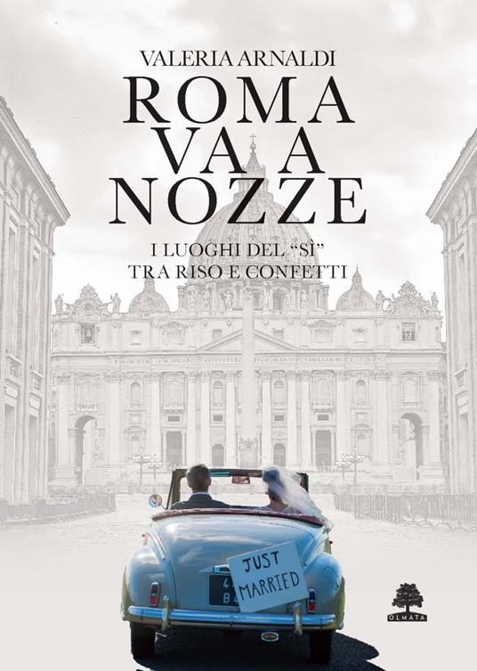 Roma va a nozze. I luoghi del «sì» tra riso e confetti - Valeria Arnaldi - copertina