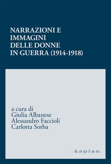 Narrazioni e immagini delle donne in guerra (1914-1918) - copertina