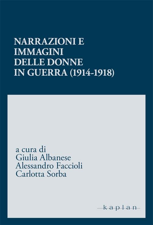 Narrazioni e immagini delle donne in guerra (1914-1918) - copertina