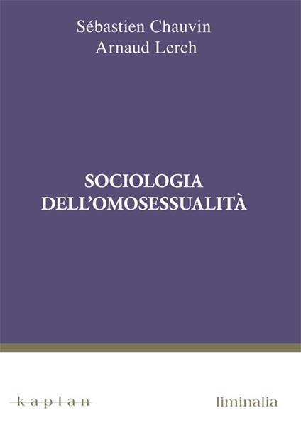 Sociologia dell'omosessualità - Sébastien Chauvin,Arnaud Lerch - copertina