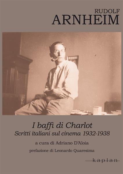 Rudolf Arnheim. I baffi di Charlot - Rudolf Arnheim,Adriano D'Aloia - ebook