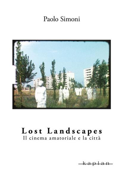 Lost Landscapes - Paolo Simoni - ebook