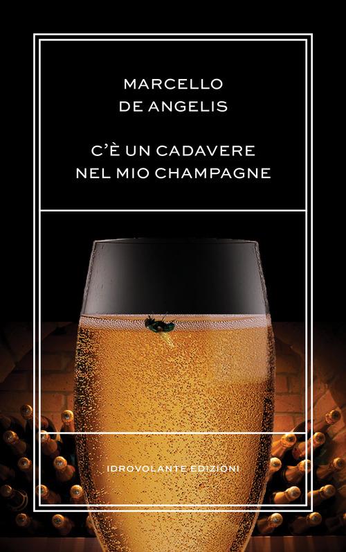 C'è un cadavere nel mio champagne - Marcello De Angelis - copertina