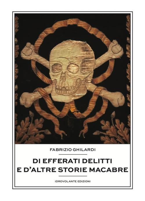 Di efferati delitti e d'altre storie macabre - Fabrizio Ghilardi - copertina