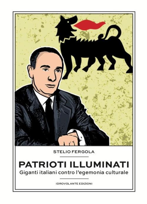Patrioti illuminati. Giganti italiani contro l'egemonia culturale - Stelio Fergola - copertina