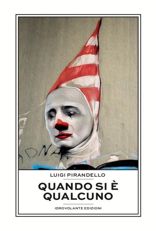 Quando si è qualcuno - Luigi Pirandello - copertina