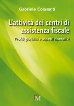 L'attività dei centri di assistenza fiscale. Profili giuridici e aspetti operativi