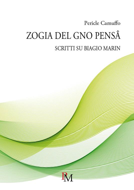 Zogia del gno pensâ. Scritti su Biagio Marin - Pericle Camuffo - copertina