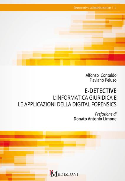 E-detective. L’informatica giuridica e le applicazioni della digital forensics - Alfonso Contaldo,Flaviano Peluso - copertina