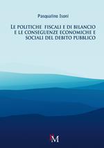 Le politiche fiscali e di bilancio e le conseguenze economiche e sociali del debito pubblico