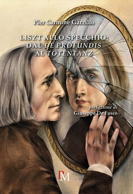 Liszt allo specchio: dal «De profundis» al «Totentanz» - Pier Carmine Garzillo - copertina